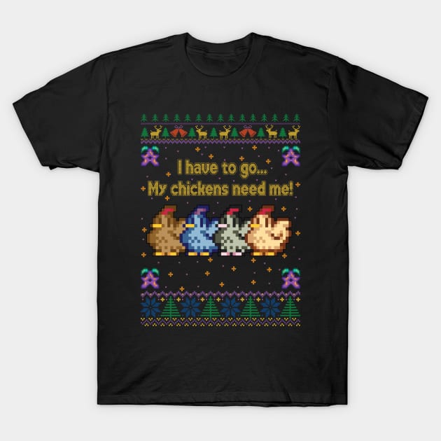 I have to go My chickens need me! Stardew Valley T-Shirt by Madelyn_Frere